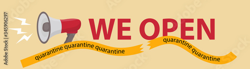 We opened after quarantine coronavirus, covid, lockdown. Reopening vector illustration with loudspeaker, shout and the inscription we open