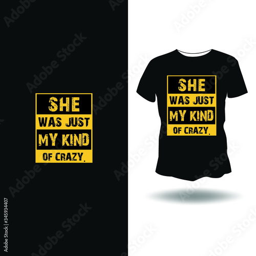 she was just my kind of crazy t- shirt design 