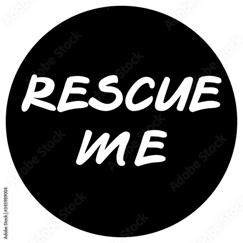 Rescue me sticker white on black, lettering request for help. Suitable for situations with violence against children, animals. Asking for help for animals in shelters, homeless people, orphaned child