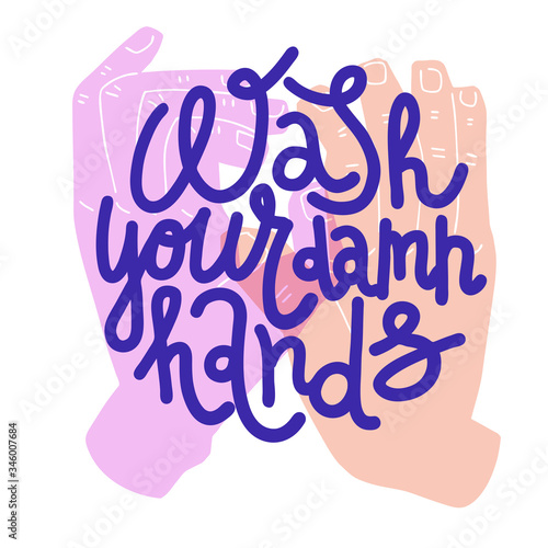 Wash your damn hands. Pastel illustration of washing hands and slogan