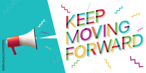 Megaphone with "Keep Moving Forward" Speech Bubble 