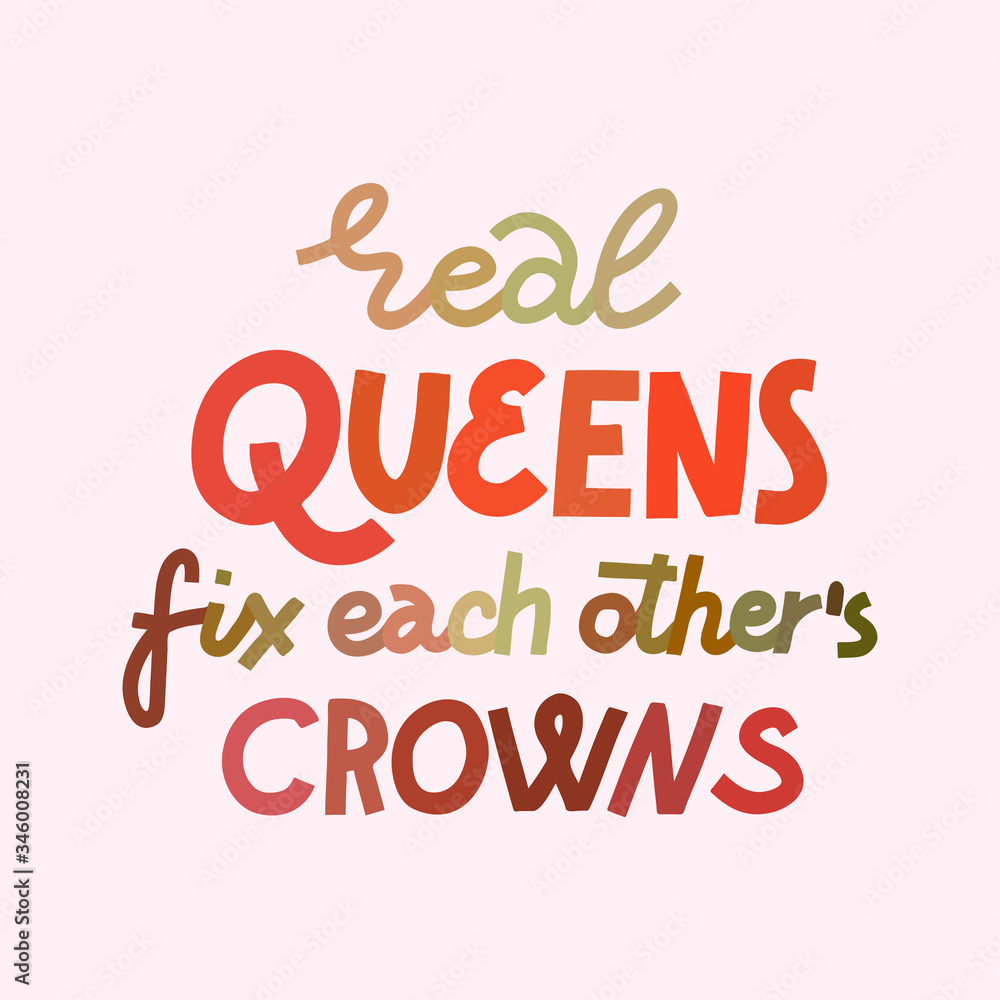 Real queens fix each other crowns - feminist multicolor lettering quote