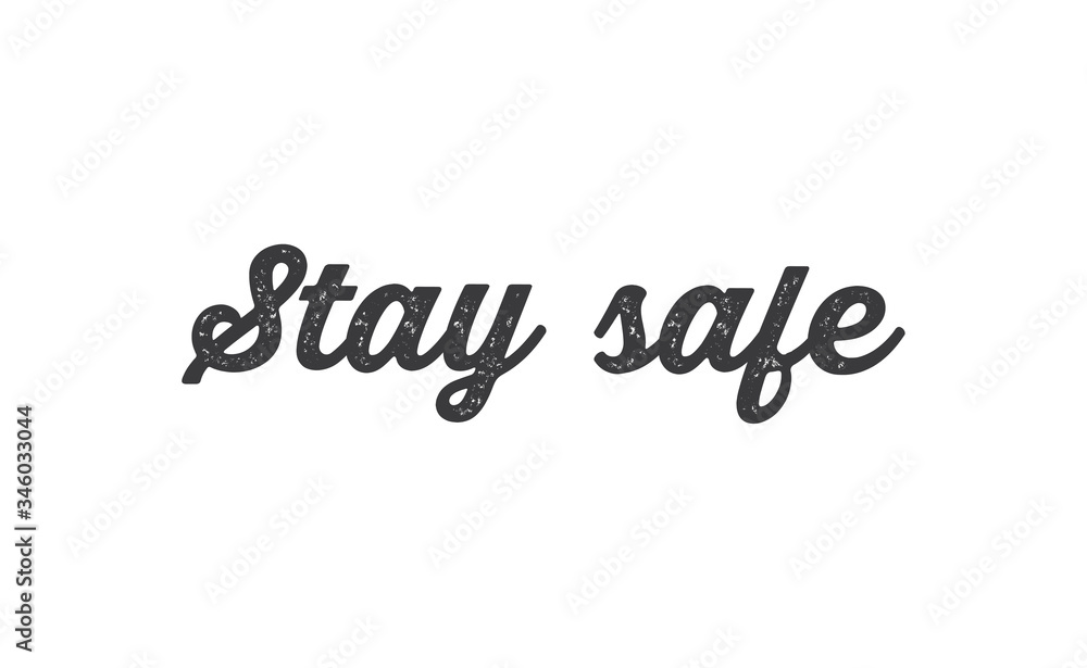 Stay safe lettering text, calligraphy banner with motivational words. Hand drawn letters style typo.