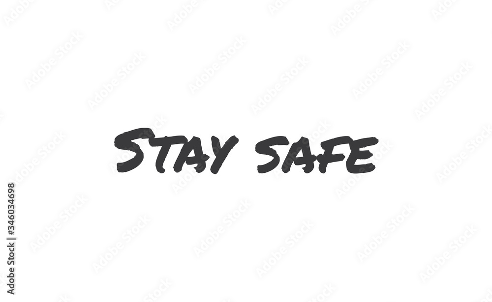 Stay safe lettering text, calligraphy banner with motivational words. Hand drawn letters style typo. Stay safe lettering text, calligraphy banner with motivational words. Hand drawn letters style typo.