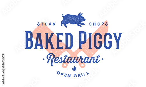 Label logo meat restaurant. Vintage emblem of Restaurant with Cleaver and Chef Knives, pig silhouette, text typography Piggy, Steak, chops, Grill. Label for meat business. Vector Illustration