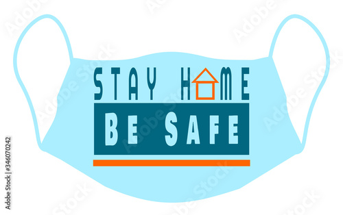 Protective mask with stay home and be safe message