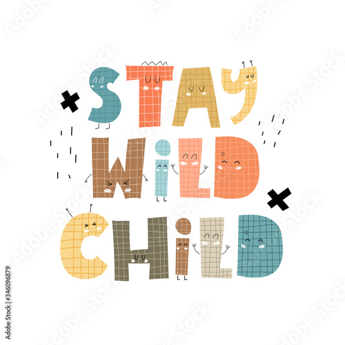 stay wild child. hand drawing lettering, decor elements. flat style, colorful vector for kids. baby design for cards, poster decoration, t-shirt print