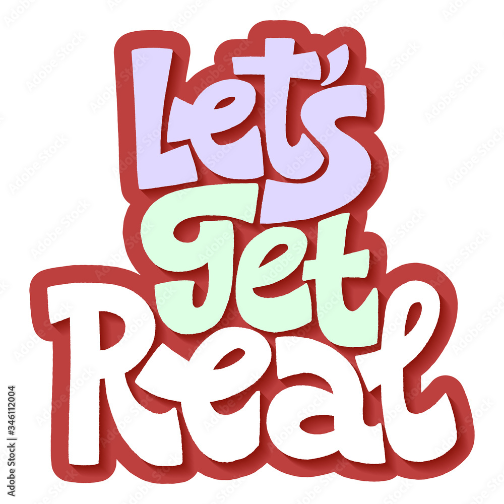 Let´s get real Let´s get real