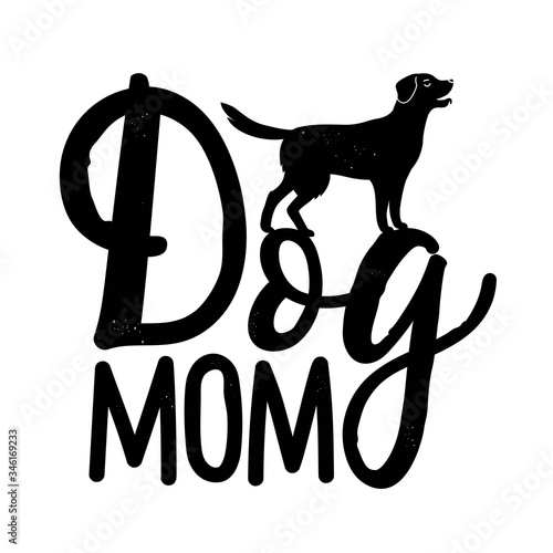 Vector illustration with dog and lettering phrase. Dog Mom.