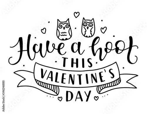 Have a hoot this valentines day - Black calligraphy with two owls and ribbon, text isolated on white background. St Valentine's Day The 14th of February fun lettering. 
