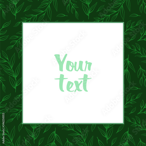 Square frame; abstract green leaves on green background; frame for greeting cards, invitations, posters, banners, web design.