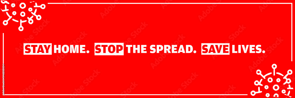 Banner Stay home, stop the spread, save lives text with virus icons in the corner Banner Stay home, stop the spread, save lives text with virus icons in the corner
