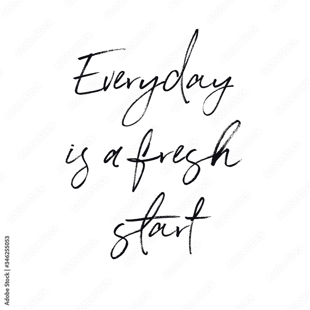 Inspirational Quote on white - Everyday is a fresh start Inspirational Quote on white - Everyday is a fresh start