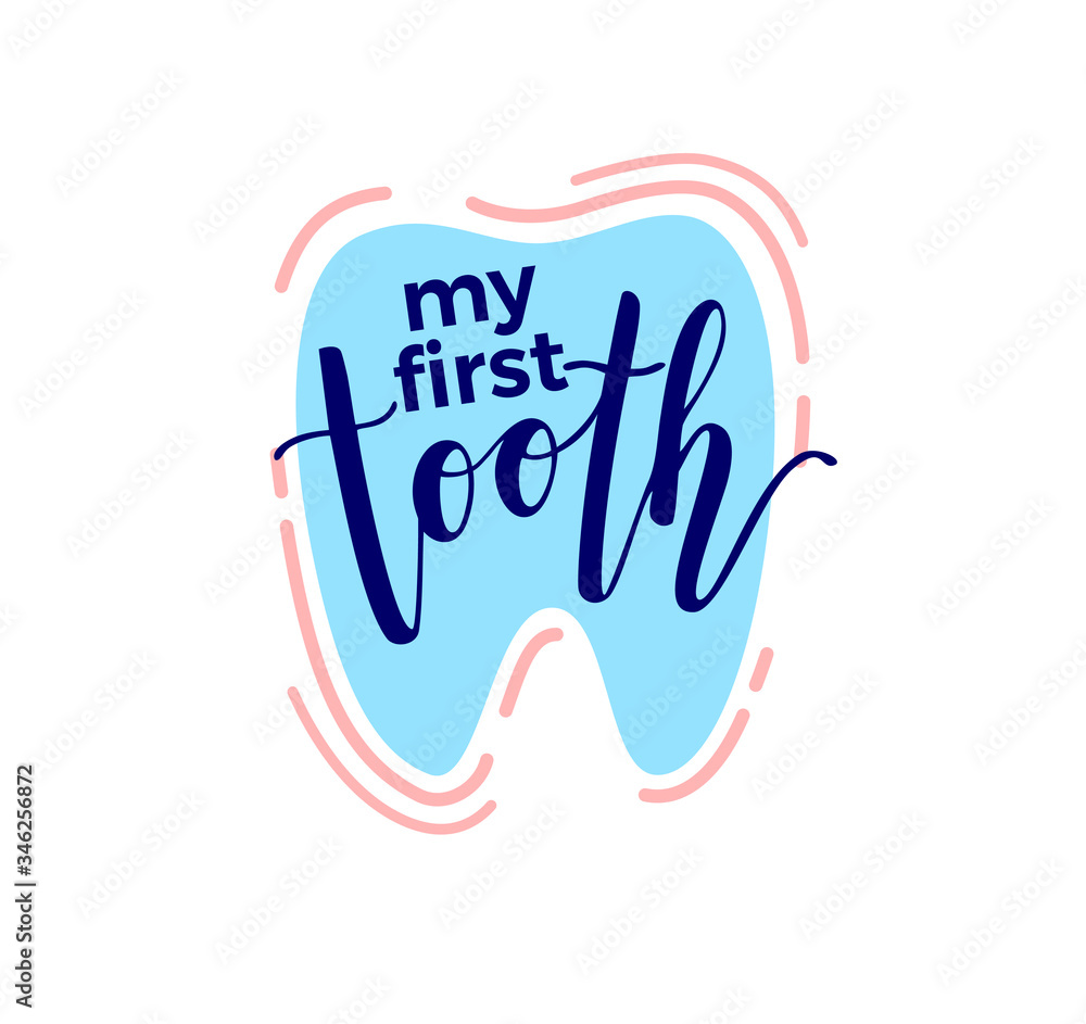 Obraz premium My first tooth lettering. Baby teeth. Calligraphy for card, sticker, invitation, children's album, theme party poster.