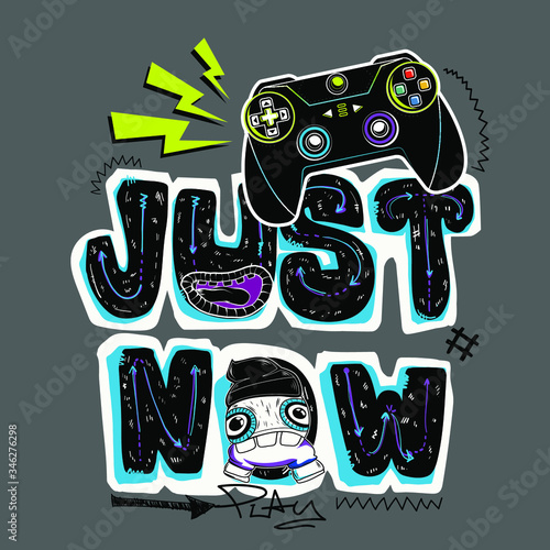 Just Now. Motivation slogan with joystick illustration. Monster dude boy cartoon character and graffiti text.