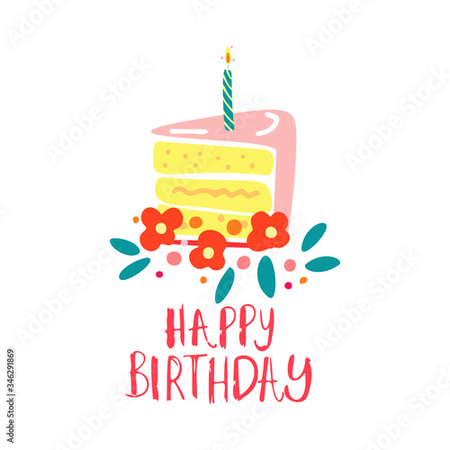 Funny cute vector hand drawn illustration. A large piece of cake with a candle and flowers around. Birthday celebration concept. Happy Birthday lettering. Design for cards  banners  posters  textiles.