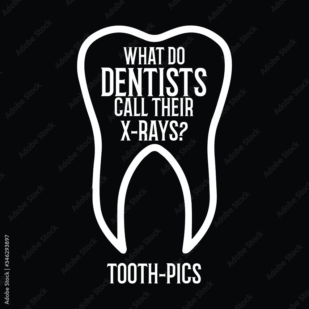 What dentists call their xrays tooth pics Typography Vector Design