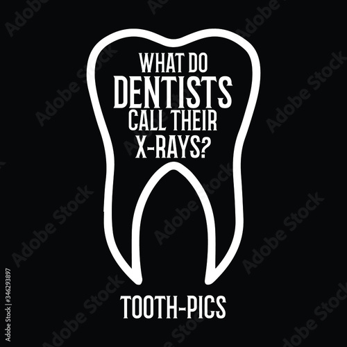 What dentists call their x-rays tooth pics Typography Vector Design