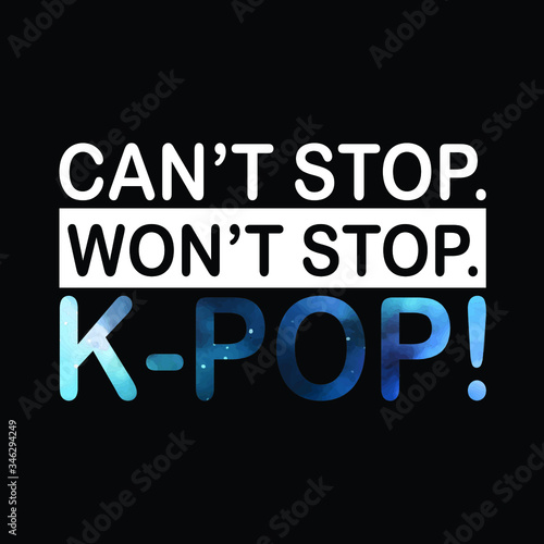 Fotografie can't stop won't stop k-pop Typography Vector