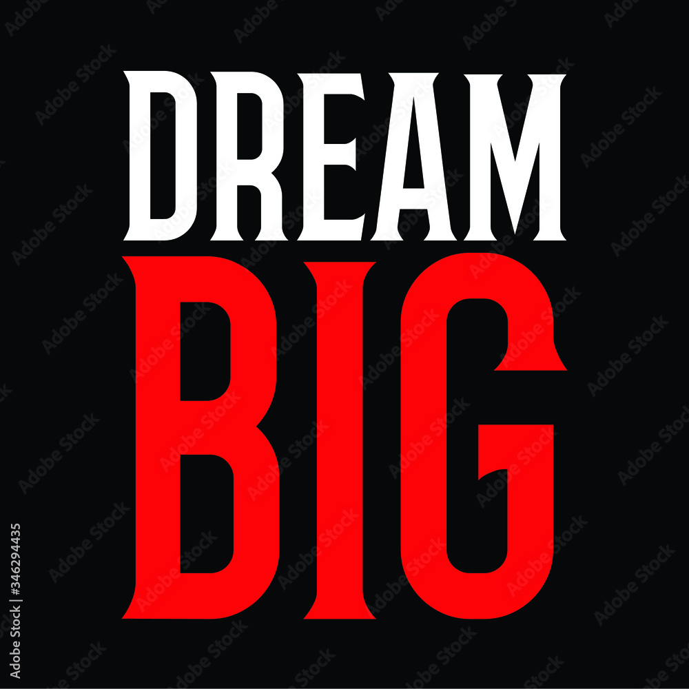 Obraz premium Dream Big Typography Vector Design For Print On T-shirt Poster Banners Wallpaper