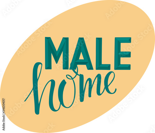 Male home - hand written sign for print industry, home decoration, heading article in magazine. Vector stock illustrtion isolated on white background. EPS10