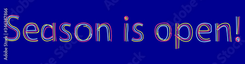 Season is open! Isolate doodle lettering inscription from multi-colored curved lines like from a felt-tip pen or pensil. For banners, flyers, cards, souvenirs and prints on clothing.