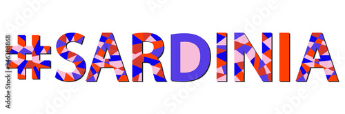 Hashtag Sardinia – mosaic isolated inscription. Letters from pieces of triangles and polygons. Calm warm colors - blue, orange, beige. Sardinia for banners, posters, souvenirs, print, t-shirt.