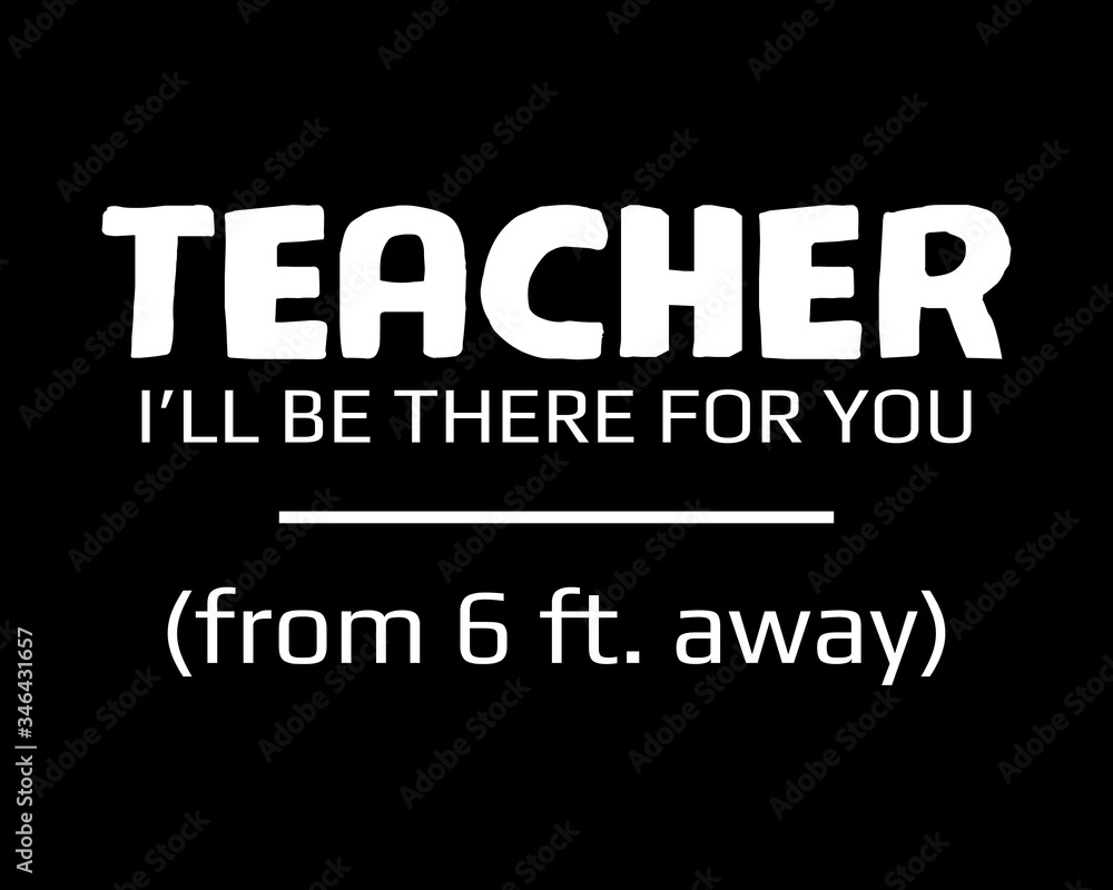 Teacher from 6 ft away / Simple Text Quote Tshirt Design Poster Vector Illustration