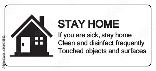 Stay Home If you are sick, stay home Clean and disinfect frequently Touched objects and surfaces  Symbol, Vector  Illustration, Isolated On White Background Label. EPS10