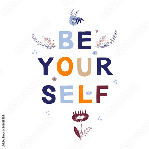 Be yourself motivational phrase in a flat childish style. Quote for motivation. Cartoon vector illustration for print, t-shirt, design etc.