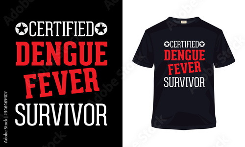 Certified dengue fever survivor typography vector t-shirt template.