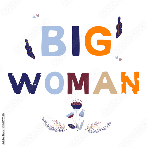 Big woman motivational phrase in a flat childish style. Quote for motivation. Cartoon vector illustration for print, t-shirt, design etc.