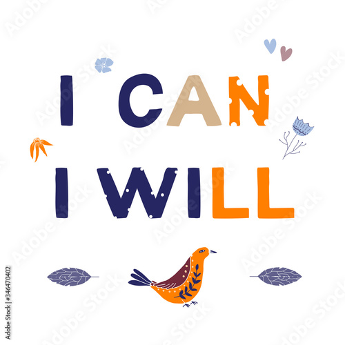 I can I will motivational phrase in a flat childish style. Quote for motivation. Cartoon vector illustration for print, t-shirt, design etc.