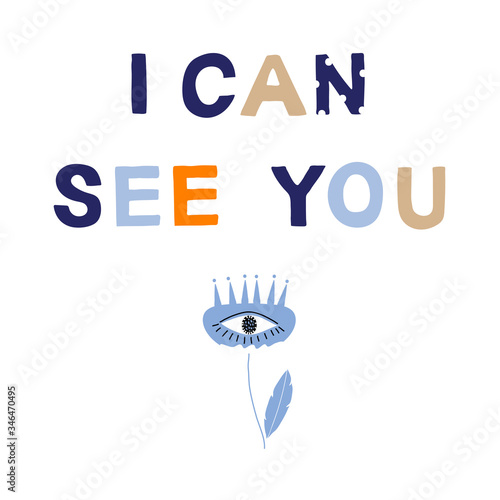 I can see you motivational phrase in a flat childish style. Quote for motivation. Cartoon vector illustration for print, t-shirt, design etc.
