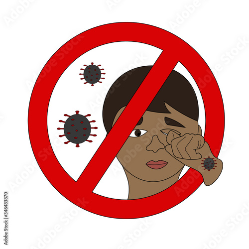 Do not touch your face with dirty fingers during pandemic! Boy's face with his finger near his eye and large red forbidding sign. And coronaviruses around him.