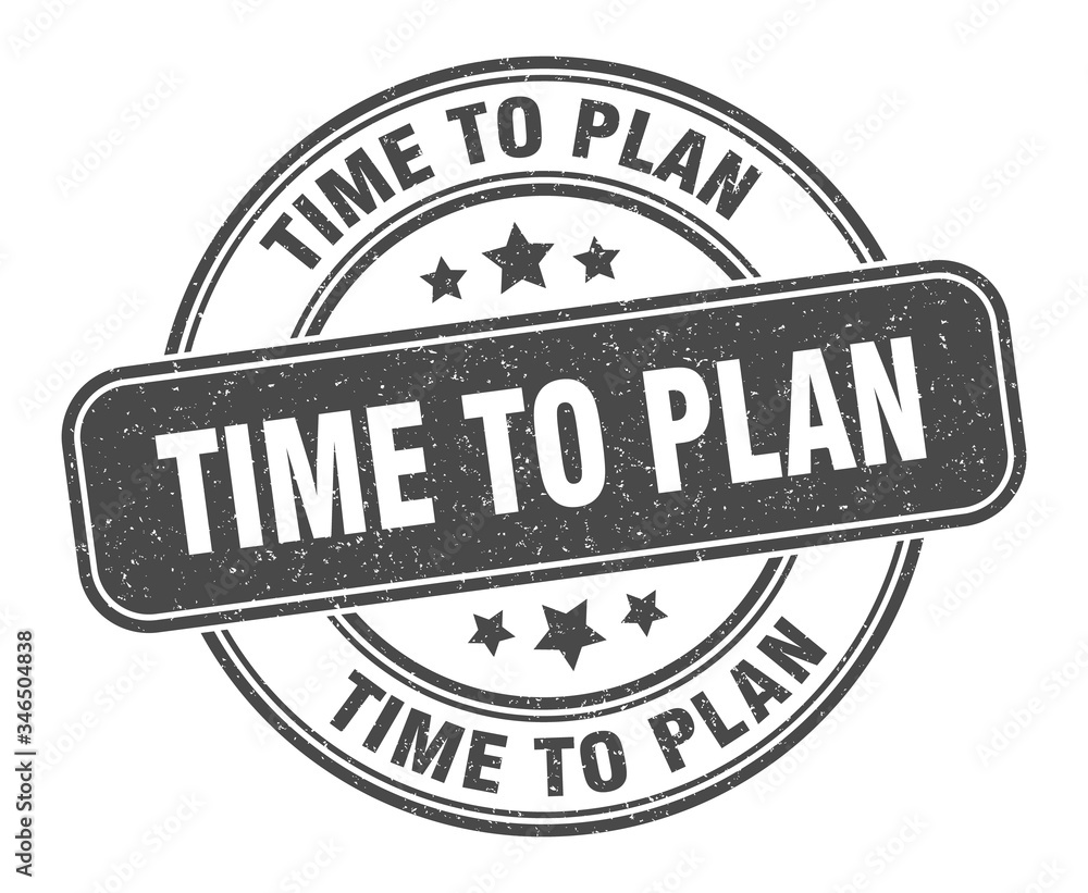 time to plan stamp. time to plan label. round grunge sign time to plan stamp. time to plan label. round grunge sign