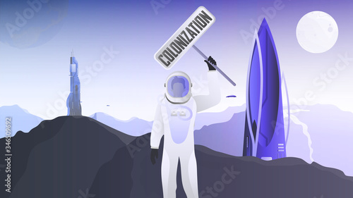 
City of the future with unusual buildings. City on Mars. The astronaut in a protective suit. Cosmonaft holds a sign with the words colonization. Fantasy colonization of planets. Vector.