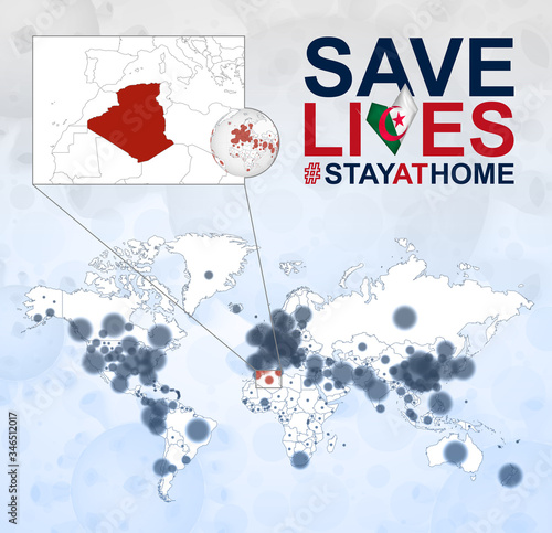World Map with cases of Coronavirus focus on Algeria, COVID-19 disease in Algeria. Slogan Save Lives with flag of Algeria.