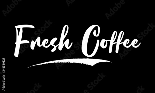 Fresh Coffee Phrase Saying Quote Text or Lettering. Vector Script and Cursive Handwritten Typography For Designs Brochures Banner Flyers and T-Shirts.