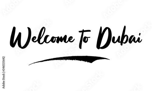 welcome to Dubai Phrase Saying Quote Text or Lettering. Vector Script and Cursive Handwritten Typography 
For Designs Brochures Banner Flyers and T-Shirts.