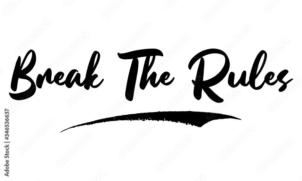Break The Rules Phrase Saying Quote Text or Lettering. Vector Script and Cursive Handwritten Typography 
For Designs Brochures Banner Flyers and T-Shirts.
