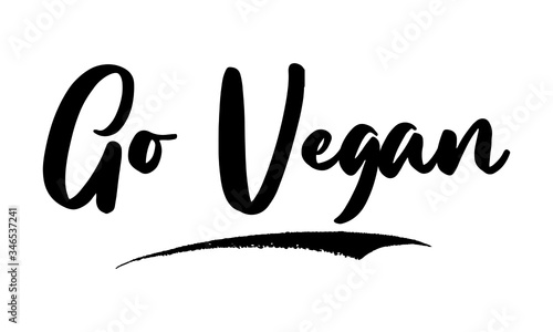 Go Vegan Phrase Saying Quote Text or Lettering. Vector Script and Cursive Handwritten Typography 
For Designs Brochures Banner Flyers and T-Shirts.