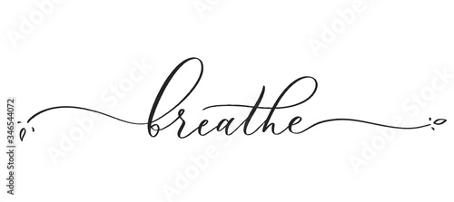 Breathe -  typography lettering quote, brush calligraphy banner with  thin line.