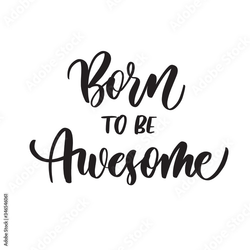 Born to be awesome. Typography lettering quote  brush calligraphy banner with  thin line.