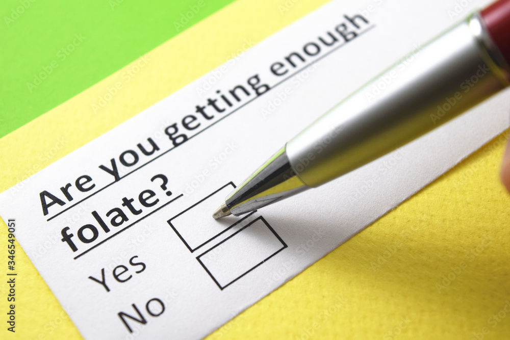 are you getting enough folate? yes or no? are you getting enough folate? yes or no?