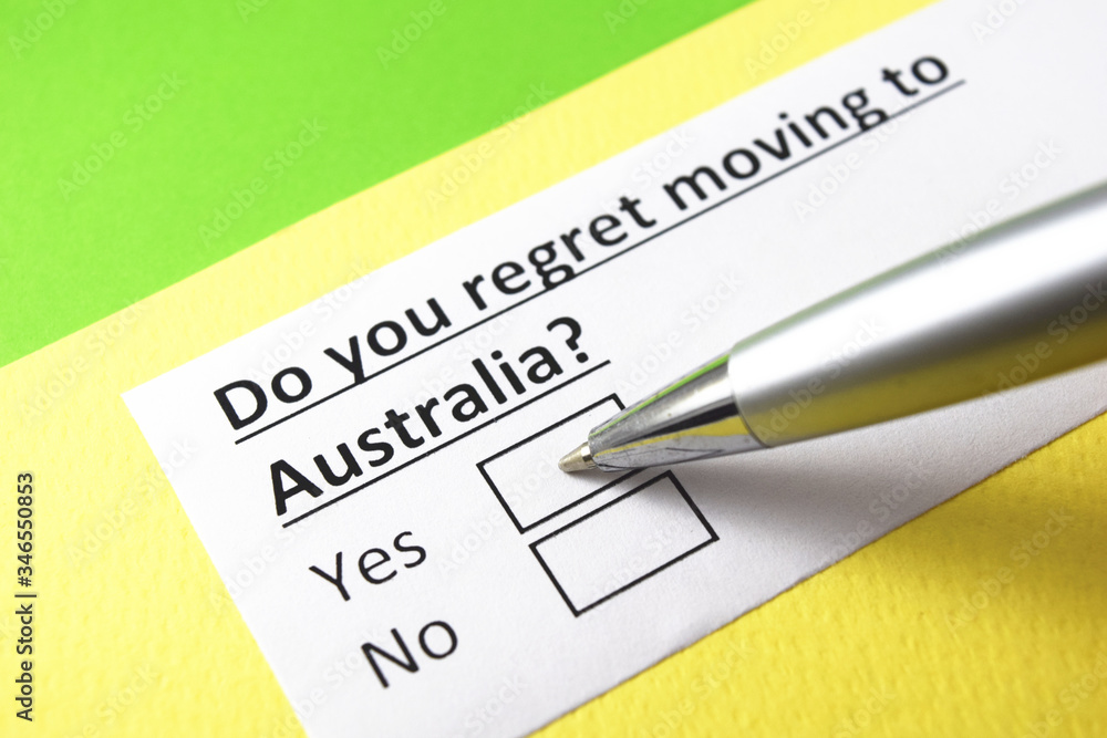 Do you regret moving to Australia? Yes or no?