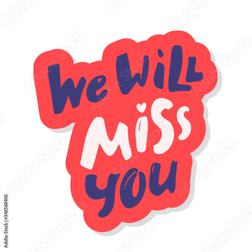 We will miss you template. Modern brush calligraphy. black white Handwritten lettering. Hand drawn vector elements. Isolated on white background. Hand drawn lettering element for your design.