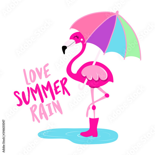 Love summer rain - Motivational quotes. Hand painted brush lettering with flamingo and rainbow colored umbrella. in a puddle of flamingo rubber boots.  t-shirt, posters, textiles, gifts, travel sets.