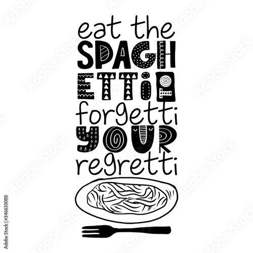 Eat the spaghetti to forgetti your regretti - lovely Concept with italian pasta drawing with fork. Good for scrap booking, posters, textiles, gifts, travel sets. Spaghetti.