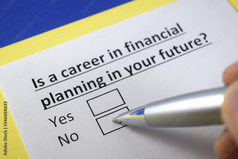 Is a career in financial planning in your future? Yes or no? Is a career in financial planning in your future? Yes or no?